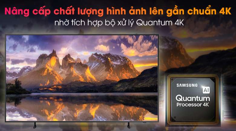 Tivi QA65LS03A Samsung - Nâng cao chất lượng hình ảnh lên gần chuẩn 4K với bộ xử lý Quantum 4K