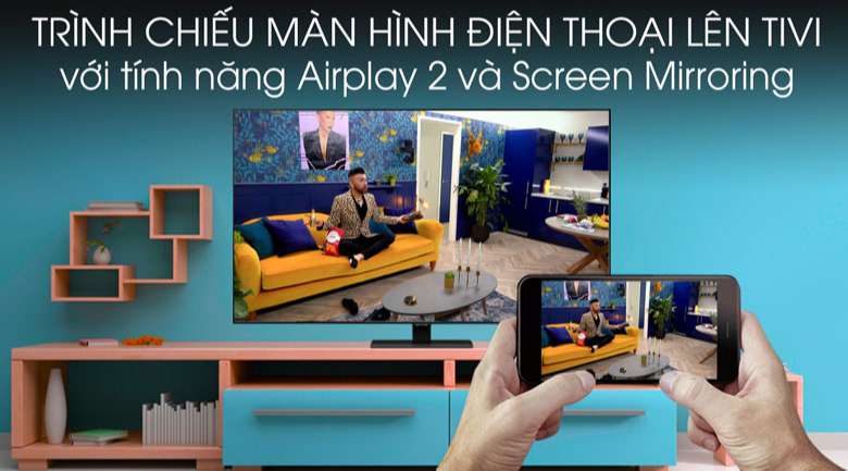 Trình chiếu màn hình điện thoại lên tivi nhờ các tính năng Airplay 2 (thiết bị Apple) và Screen Mirroring (điện thoại Android)