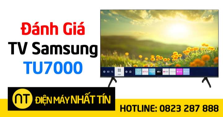 đánh giá dòng tivi Samsung TU7000 có nên mua không