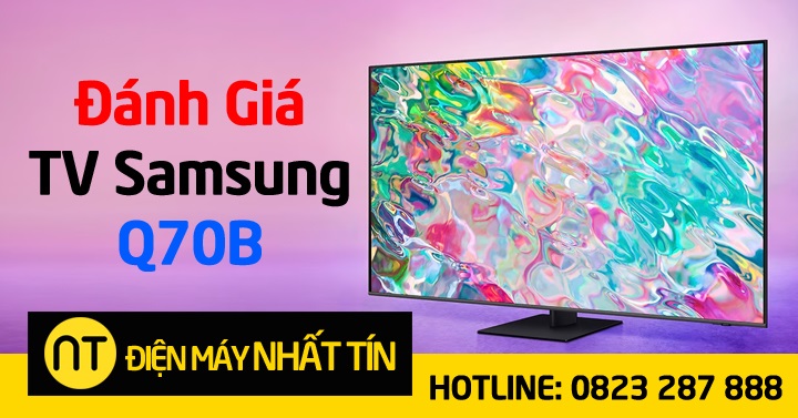 Dòng Tivi Samsung Q70B giá bao nhiêu? có đáng mua?