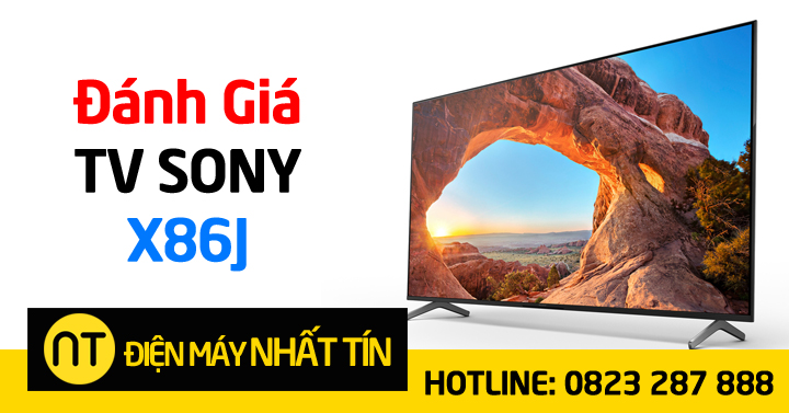 Tivi Sony X86J có đáng mua không? giá bao nhiêu?