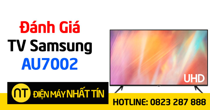 Đánh giá dòng tivi Samsung AU7002 có tốt không, giá bao nhiêu?